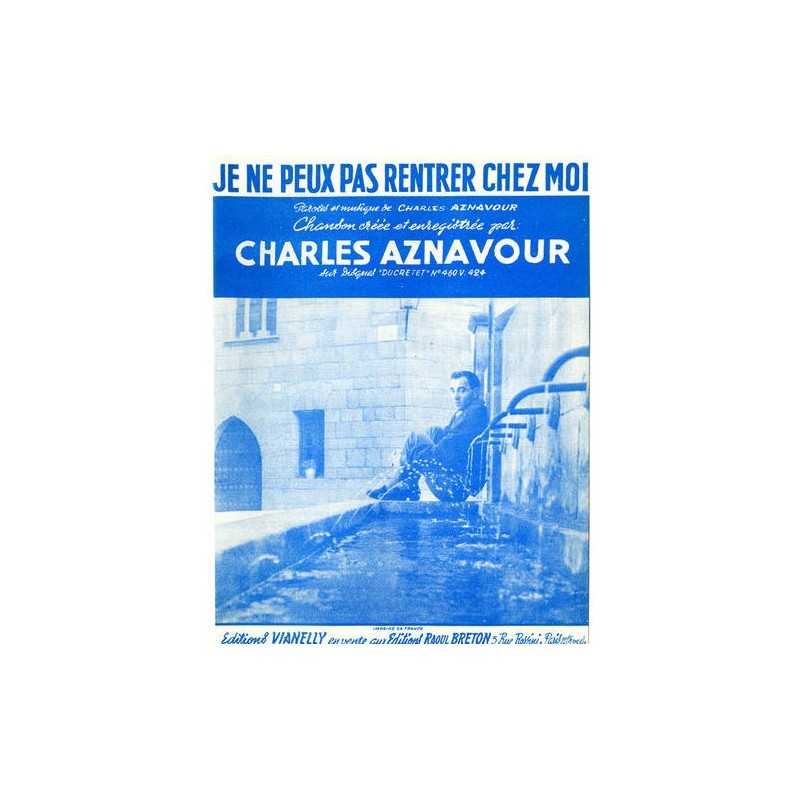 Partition JE NE PEUX PAS RENTRER CHEZ MOI Charles AZNAVOUR