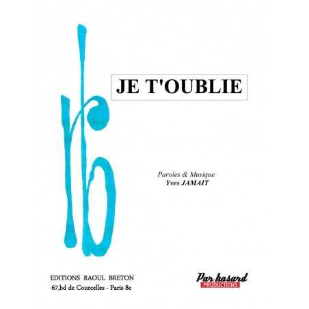 JE T'OUBLIE
