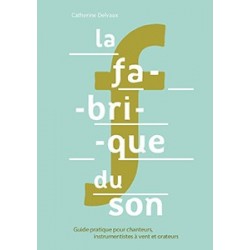Méthode LA FABRIQUE DU SON Catherine DELVAUX
