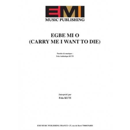 EGBE MI O (CARRY ME IWANT TO DIE)