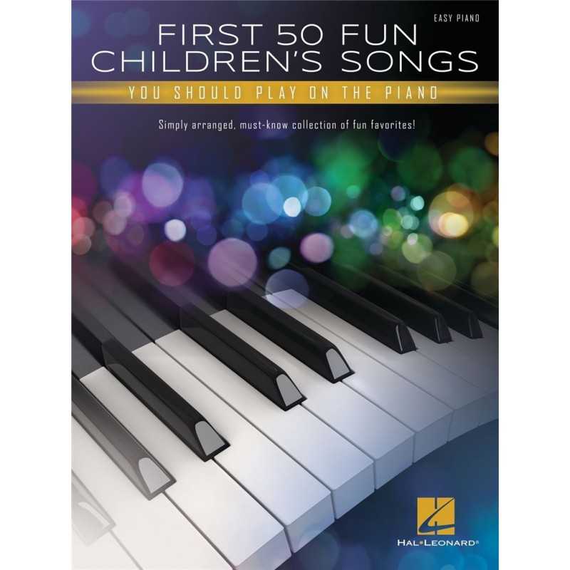 FIRST 50 FUN CHILDREN'S SONGS YOU SHOULD PLAY
