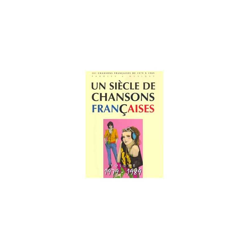 UN SIÈCLE DE CHANSONS FRANÇAISES 1979-1989