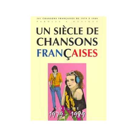 UN SIÈCLE DE CHANSONS FRANÇAISES 1979-1989
