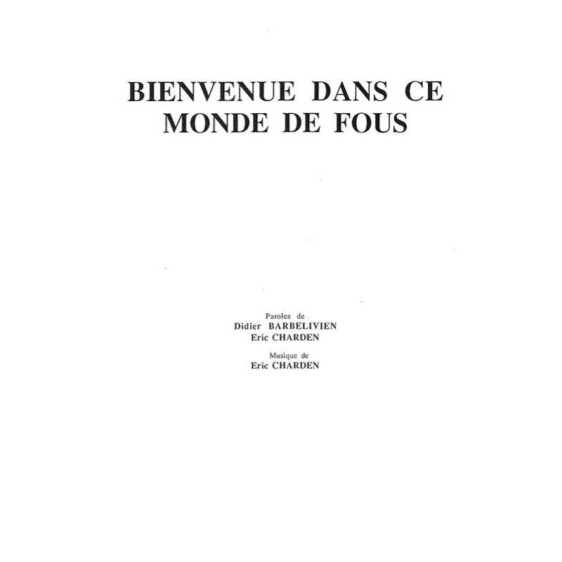 Partition BIENVENUE DANS CE MONDE DE FOUS Eric Charden