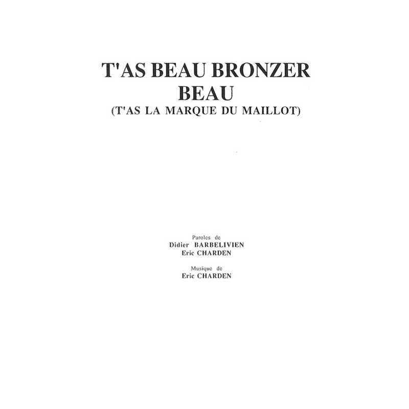 Partition T'AS BEAU BRONZER BEAU (T'AS LA MARQUE DU MAILLOT) Eric Charden