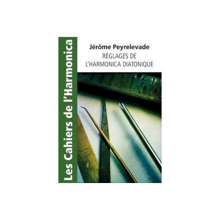 RÉGLAGES DE L'HARMONICA DIATONIQUE