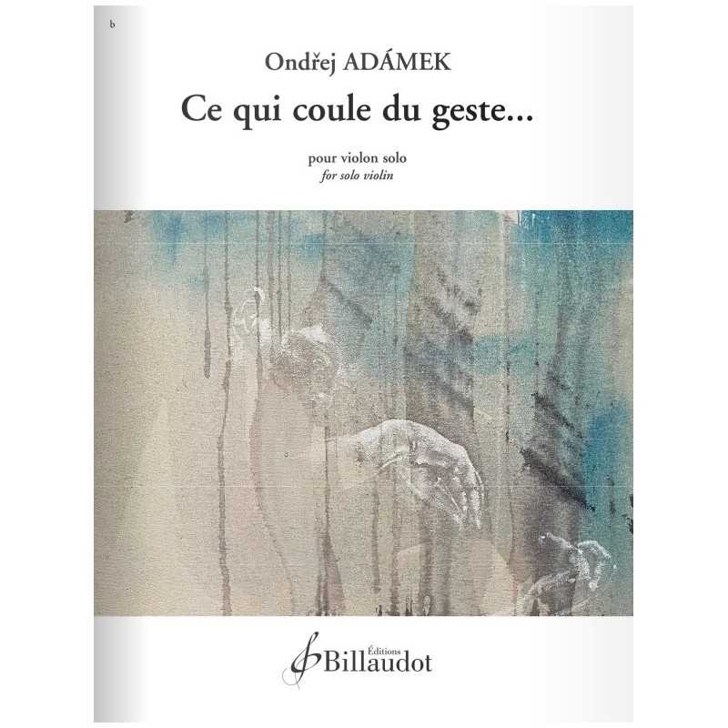 Partition CE QUI COULE DU GESTE Ondrej Adamek