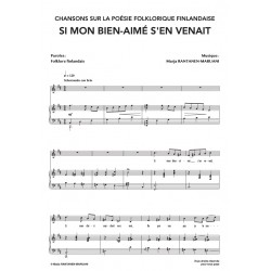 Sheet music SI MON BIEN-AIMÉ S’EN VENAIT (CHANSONS SUR LA POÉSIE FOLKLORIQUE FINLANDAISE) Marja Rantanen-Maruani