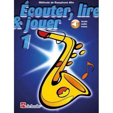 ÉCOUTER, LIRE & JOUER 1 SAXOPHONE ALTO