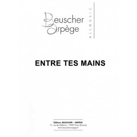 ENTRE TES MAINS