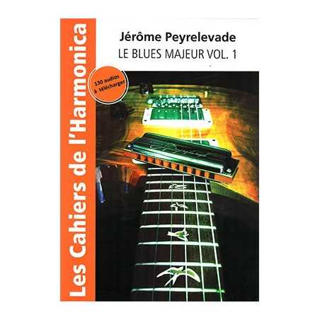 LES CAHIERS DE L'HARMONICA - LE BLUES MAJEUR VOL.1
