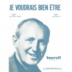 sheet music  JE VOUDRAIS BIEN ÊTRE BOURVIL