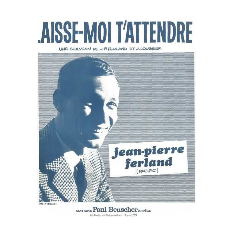 Partition LAISSE-MOI T'ATTENDRE Jean-Pierre FERLAND