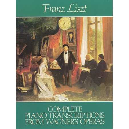 COMPLETE PIANO TRANSCRIPTIONS FROM WAGNER'S OPERAS