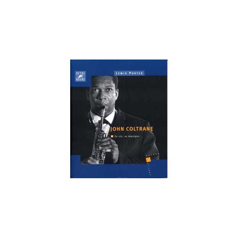 JOHN COLTRANE SA VIE SA MUSIQUE