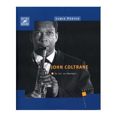 JOHN COLTRANE SA VIE SA MUSIQUE